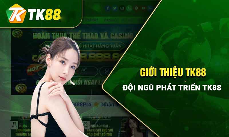 Giới thiệu đội ngũ phát triển Tk88