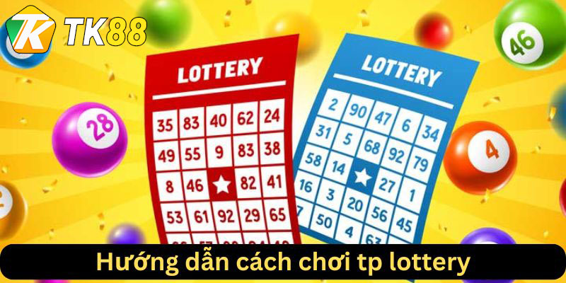 Hướng dẫn cách chơi Tp Lottery