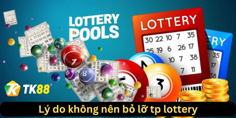Lý do không nên bỏ qua sảnh cược Tp lottery